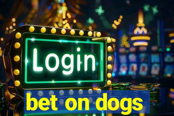 bet on dogs