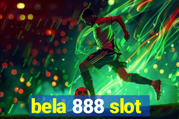 bela 888 slot