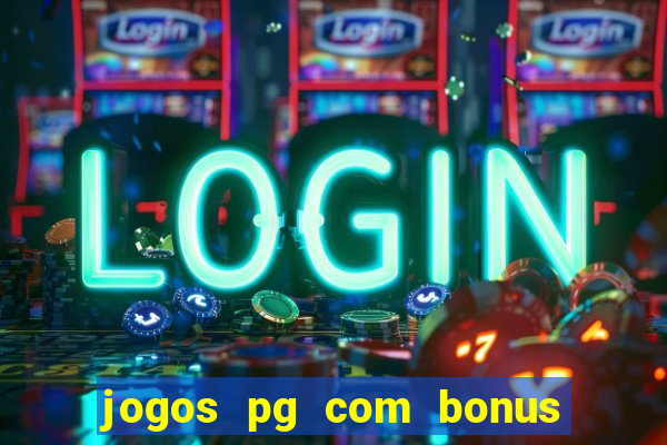 jogos pg com bonus de cadastro