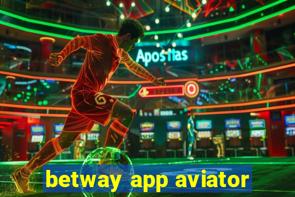 betway app aviator