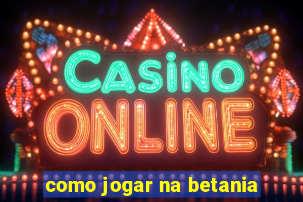 como jogar na betania