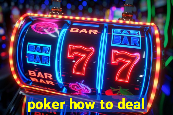 poker how to deal