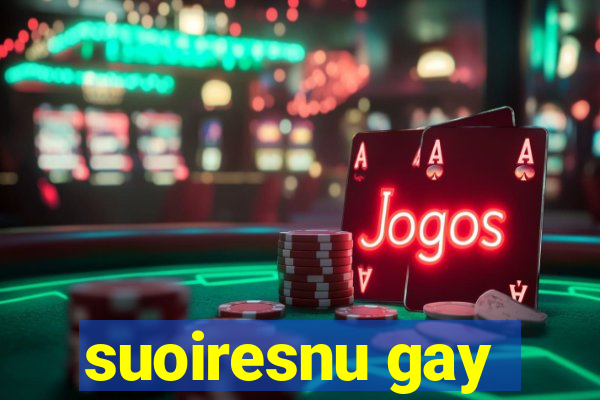 suoiresnu gay