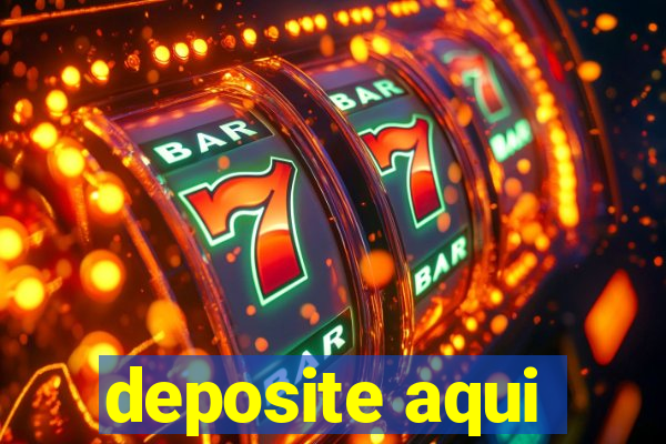 deposite aqui