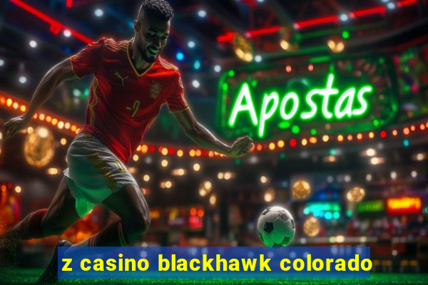 z casino blackhawk colorado