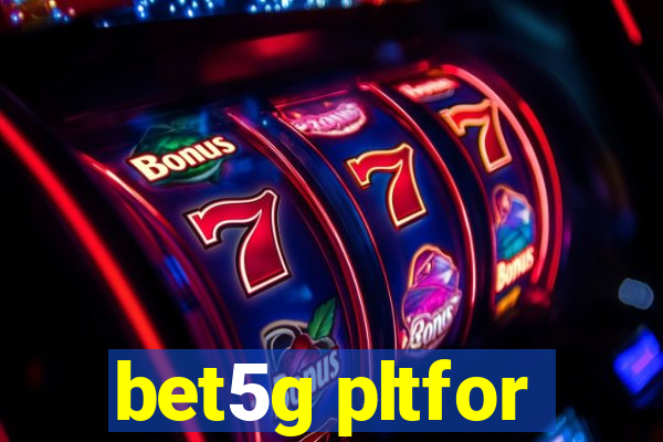 bet5g pltfor