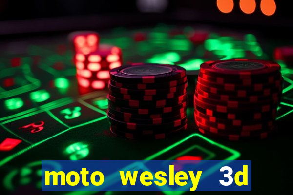 moto wesley 3d dinheiro infinito