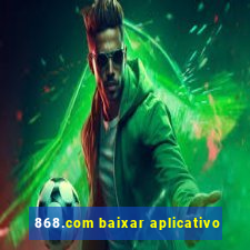 868.com baixar aplicativo