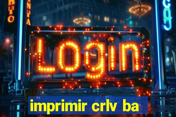 imprimir crlv ba