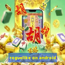 roguelike on android