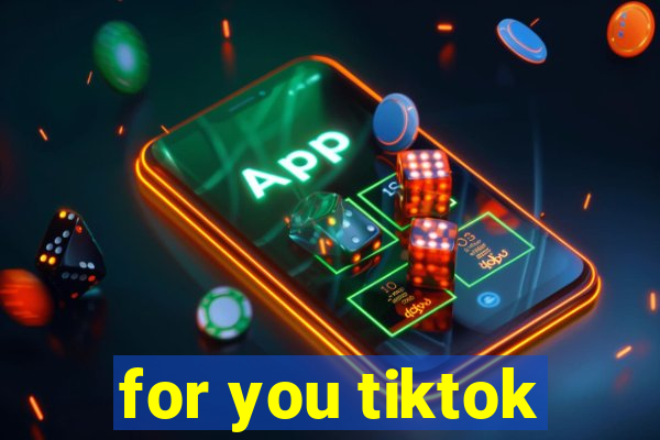 for you tiktok