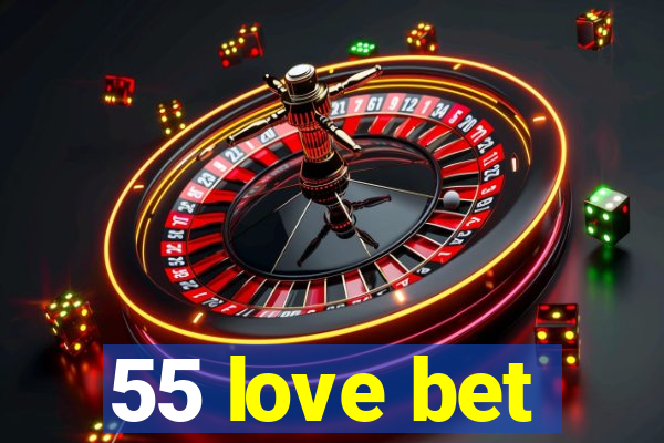 55 love bet