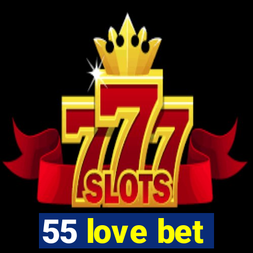 55 love bet