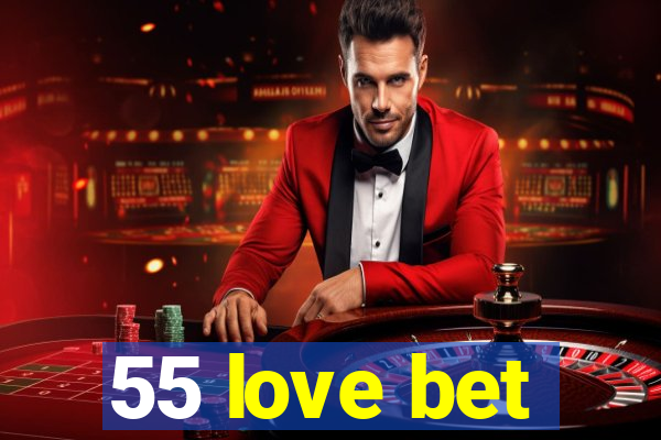 55 love bet