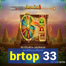 brtop 33