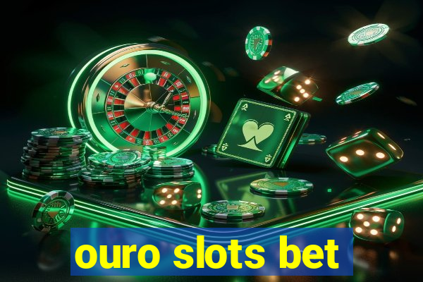 ouro slots bet