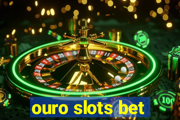 ouro slots bet