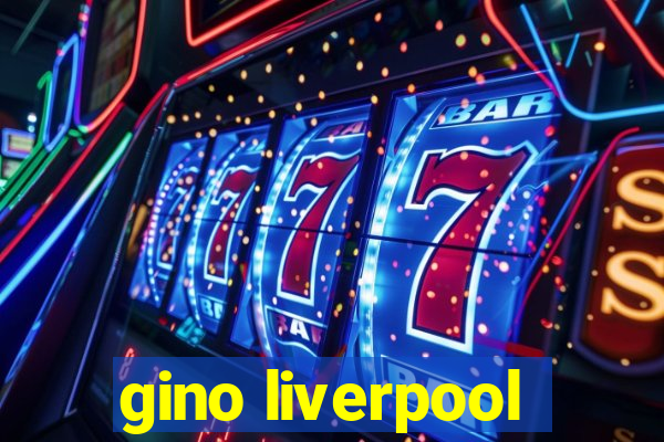 gino liverpool