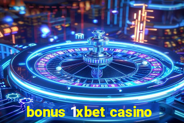 bonus 1xbet casino