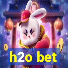 h2o bet