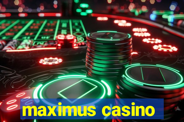 maximus casino