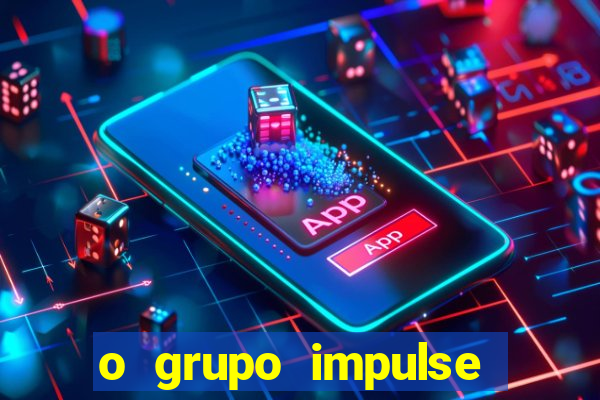 o grupo impulse 茅 confi谩vel