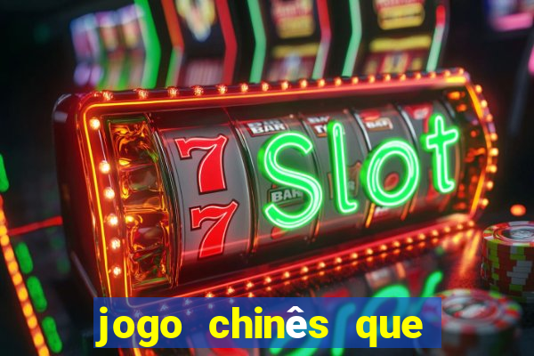 jogo chinês que ganha dinheiro