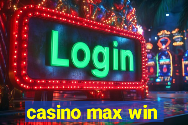 casino max win