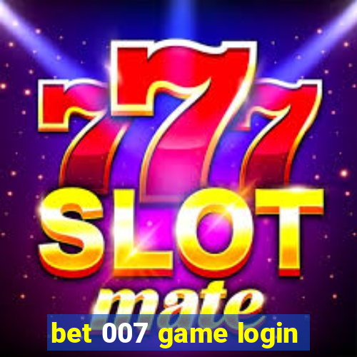 bet 007 game login