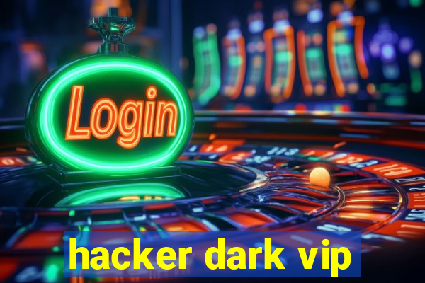 hacker dark vip