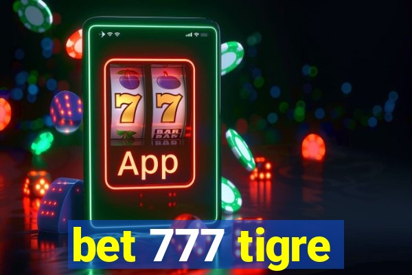 bet 777 tigre