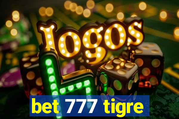 bet 777 tigre