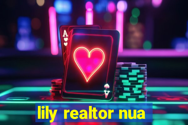 lily realtor nua