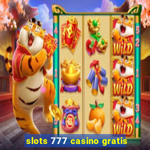 slots 777 casino gratis