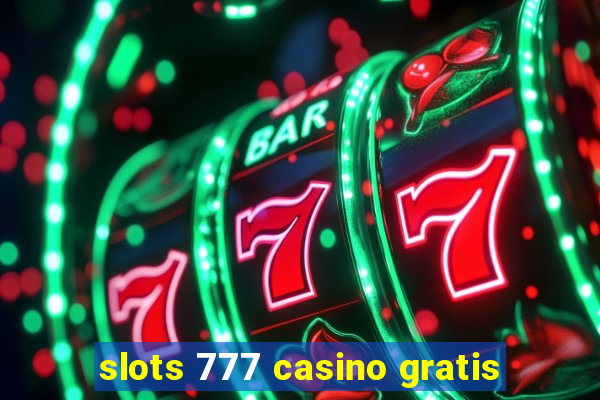 slots 777 casino gratis