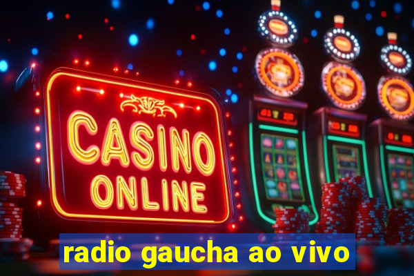 radio gaucha ao vivo