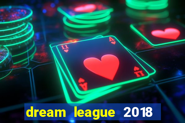 dream league 2018 dinheiro infinito