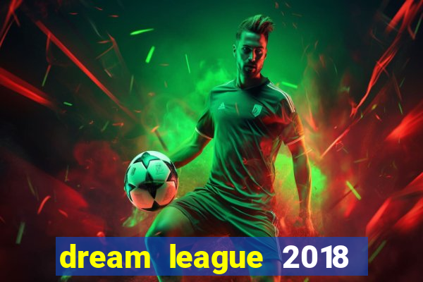 dream league 2018 dinheiro infinito