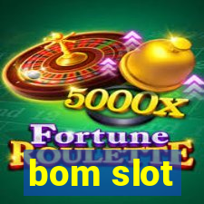 bom slot