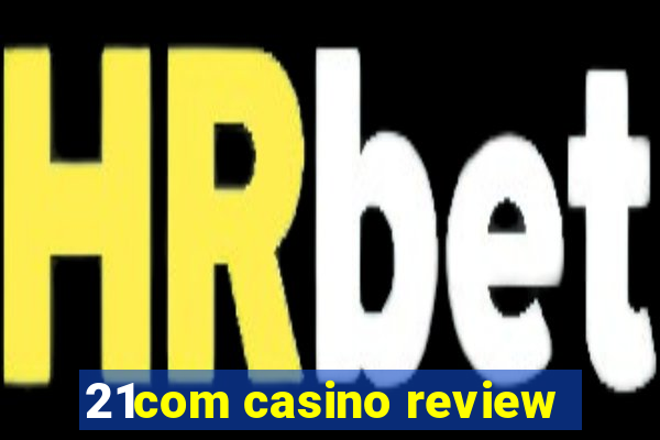 21com casino review