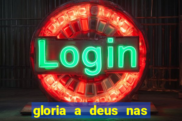 gloria a deus nas alturas cifra