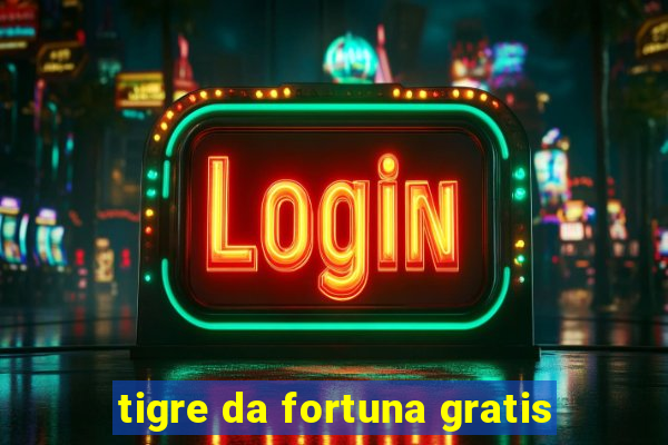 tigre da fortuna gratis