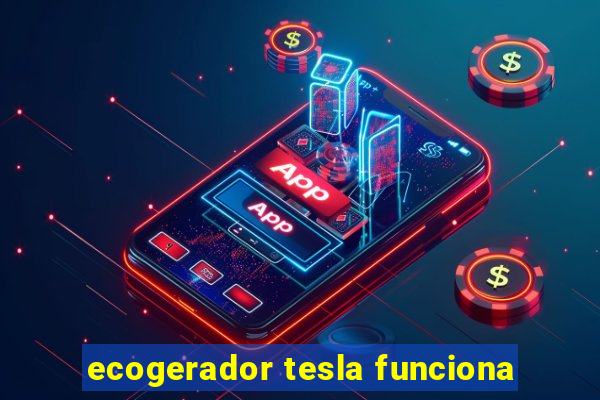 ecogerador tesla funciona