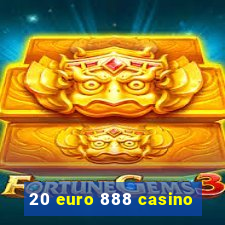 20 euro 888 casino