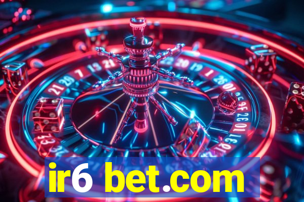 ir6 bet.com