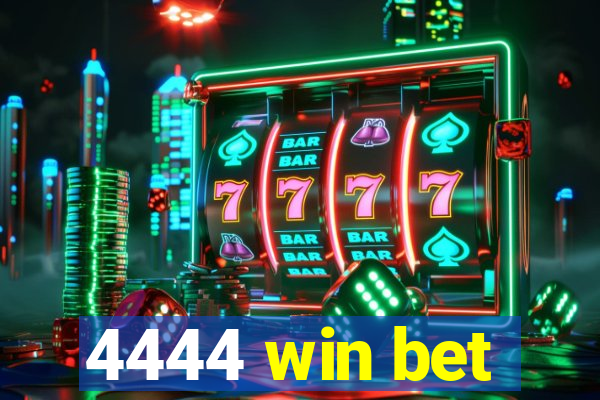 4444 win bet