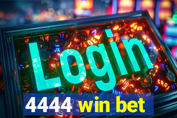 4444 win bet