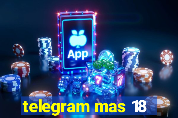 telegram mas 18