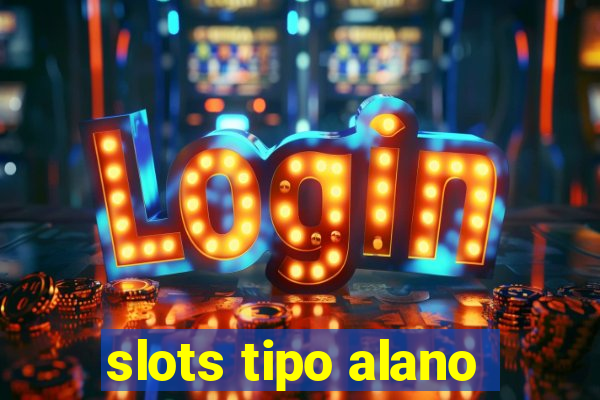 slots tipo alano