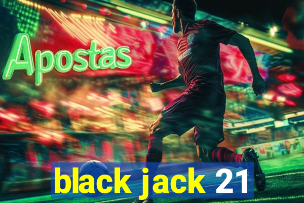 black jack 21